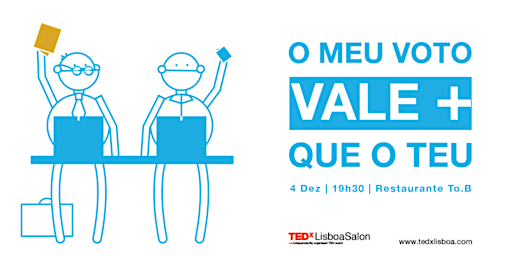 Image principale de TEDxLisboaSalon "O meu voto vale mais que o teu"