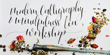 Intro to Modern Calligraphy & Mindfulness Tea Workshop primary image