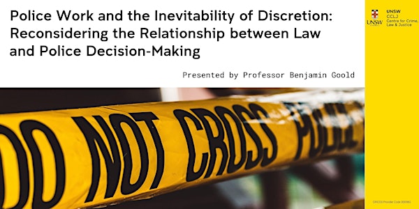 'Police Work and the Inevitability of Discretion': Professor Benjamin Goold