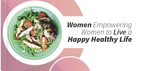 Women Empowering Women to Live a Happy Healthy Life primary image