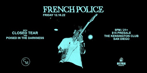 French Police, Closed Tear, Poised in the Darkness 12/16 @ The Kensington