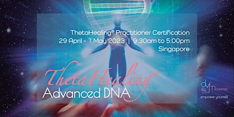 [LONG WEEKEND] 3-Day ThetaHealing Advanced DNA Practitioner Course