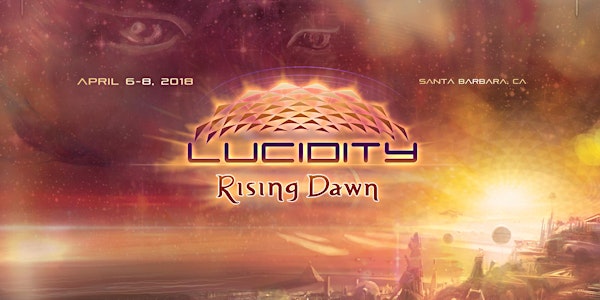 Santa Barbara: Lucidity Festival 2018 - Live Music & Art Camping Weekend