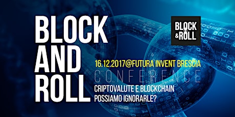 Immagine principale di BLOCK AND ROLL. Criptovalute e Blockchain. Possiamo ignorarle? 