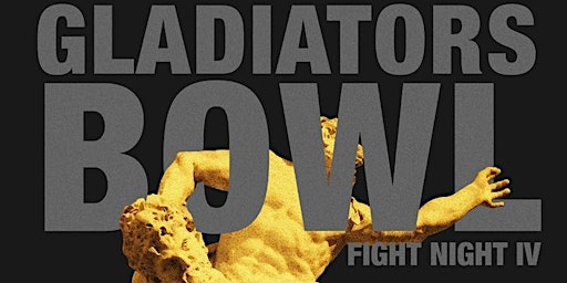 Gladiators Bowl Fight Night  IV