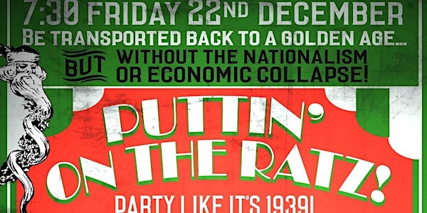 PUTTIN' ON THE RATZ! (Party like it's 1939)