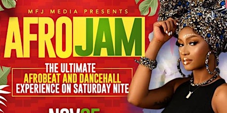 Afro Jam -The Ultimate AfroBeat / Dancehall Experience  on Saturday nite