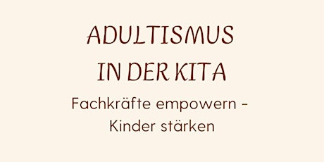 Adultismus in der Kita - Fachkräfte empowern, Kinder stärken