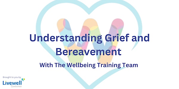 Understanding Grief and Bereavement Workshop - Virtual Course