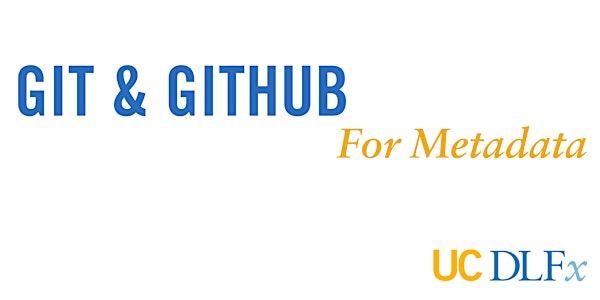 UC DLFx 2018: Git and Github for Metadata