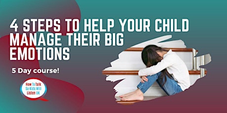 4 Steps to help your child manage their Big Emotions - 5 day support series