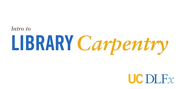 UC DLFx 2018: Intro to Library Carpentry