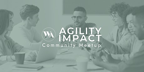 Wick’d Agility / Agility Impact Community Meetup