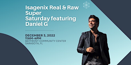 Isagenix Real & Raw Super Saturday featuring Daniel G, Global Sales Expert