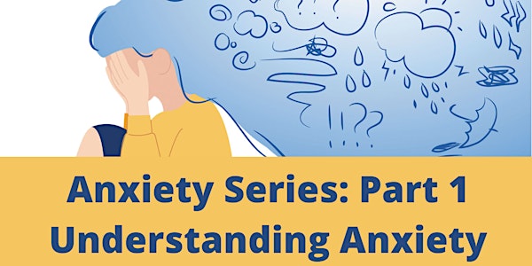Anxiety Series Part 1: Understanding Anxiety Workshop