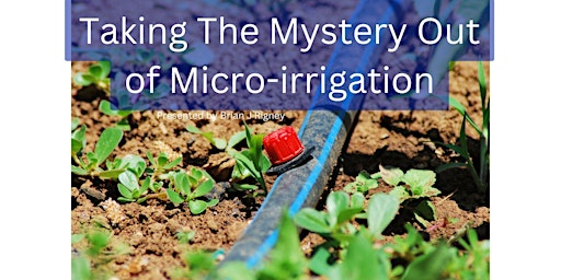 Taking The Mystery Out of Micro-irrigation primary image