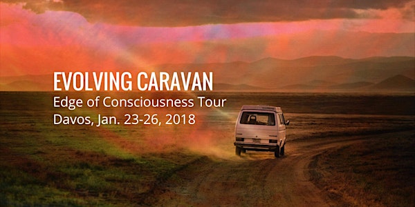 Evolving Caravan: Edge of Consciousness Tour (Davos)