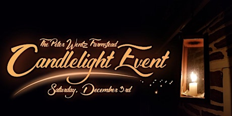 Peter Wentz Farmstead Candlelight Event