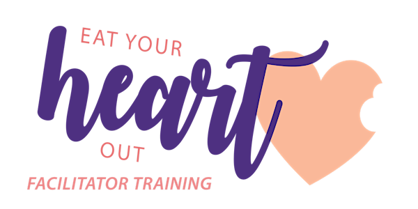 Eat Your Heart Out Facilitator Training - FALL 2022