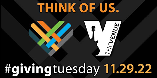 GIVING TUESDAY 2022 FUNDRAISER FOR THE VENUE