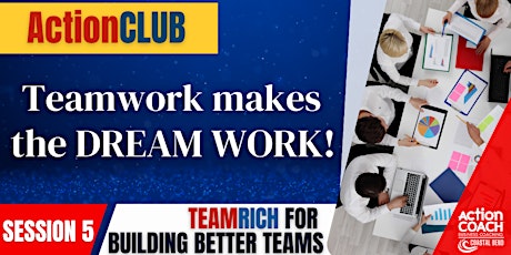 ActionCLUB Series Workshop - Series 5 - TeamRICH for Building Better Teams