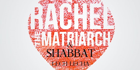 Shabbat Lech Lecha & Rachel Imeinu day of elevation 2022 primary image