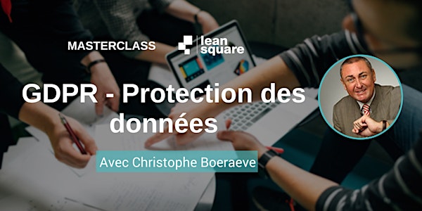 LeanSquare MasterClass : GDPR / Règlement général sur la protection des données