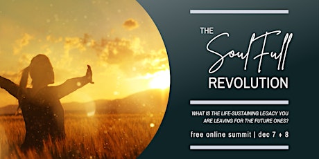 The SoulFull Revolution - Free Online Summit Dec 7 + 8, 2022