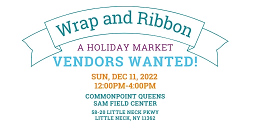 Vendors Wanted! Wrap and Ribbon Holiday Market 2022