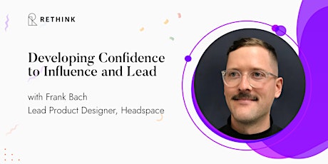 Developing Confidence to Influence as a Product Designer
