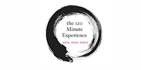 120 MINUTE EXPERIENCE for MIND ~ BODY ~ SPIRIT primary image