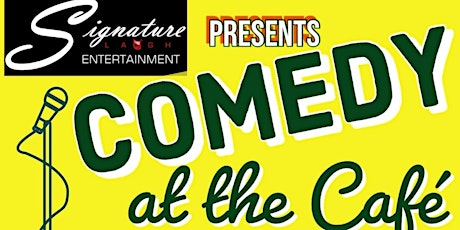 Signature Laugh Entertainment    presents........  Comedy at the Café primary image