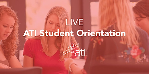 Live ATI Student Orientations 2020 (Monday's @2p CST)