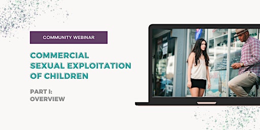 Commercial Sexual Exploitation of Children: An Overview