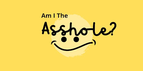 Am I The Asshole?