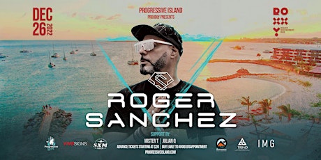 Roger Sanchez  @ Roxxy Beach, Sint Maarten - Boxing Day, December 26, 2022
