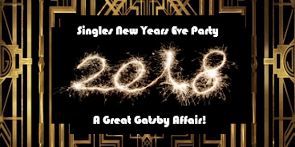 New Years Eve for Singles - A Great Gatsby Affair! Dance 9:15pm