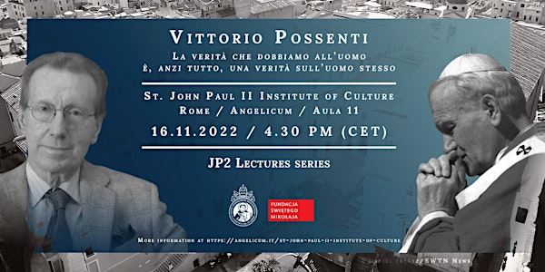 JP2 Lecture: Vittorio Possenti “La verità che dobbiamo all’uomo è...