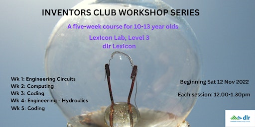 Inventors Club series of workshops for children aged 10 - 13 years