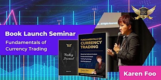 Book Launch Seminar : Fundamentals of Currency Trading by Karen Foo