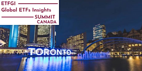 4th Annual ETFGI Global ETFs Insights Summit - Canada