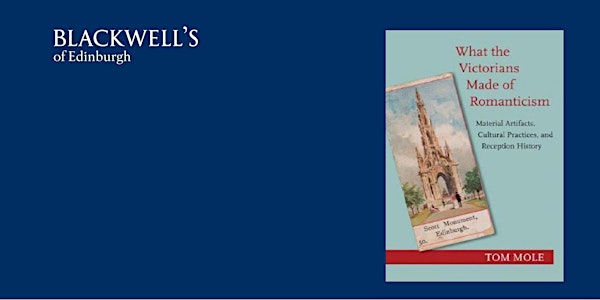 Tom Mole: What the Victorians Made of Romanticism