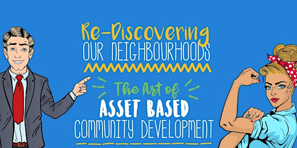 Rediscovering Our Neighbourhoods - The Art of Asset Based Community Develop...