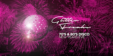 Glitter Freaks NYE (70's & 80's Disco All Night Long) primary image