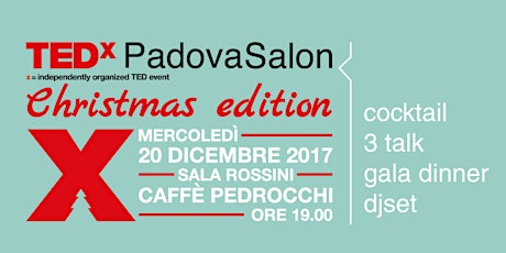 TEDxPadovaSalon - Xmas Edition: 20 dicembre 2017 @Caffè Pedrocchi