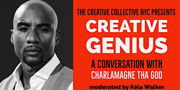 TheCCnyc Presents: Creative Genius | A conversation w/ Charlamagne tha God