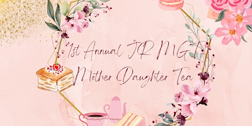 1st Annual JR MGT Mother Daughter Tea