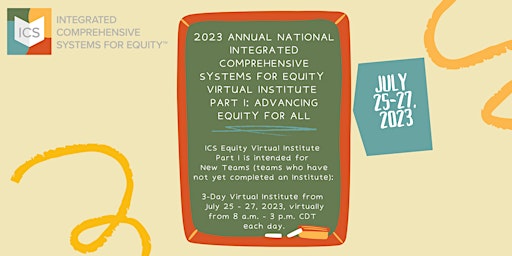 2023 Annual National ICS Equity Virtual Institute Part I (July 25-27, 2023)