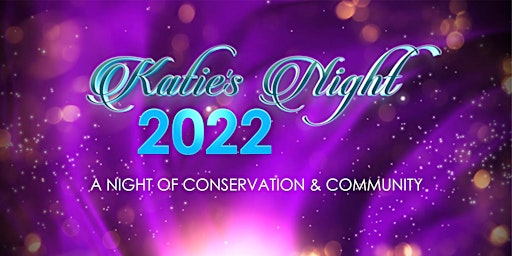 Katie's Night 2022.  A Night of Conservation & Community.