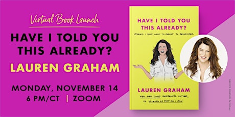 Virtual Book Launch: HAVE I TOLD YOU THIS ALREADY? by Lauren Graham